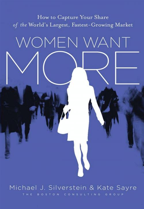 Cover of the book Women Want More by Kate Sayre, John Butman, Michael J. Silverstein, HarperCollins e-books