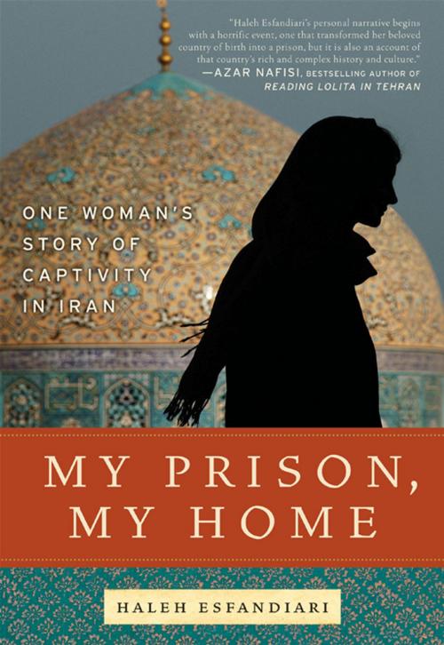 Cover of the book My Prison, My Home by Haleh Esfandiari, HarperCollins e-books