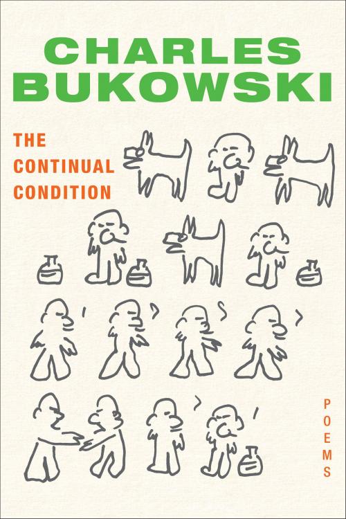 Cover of the book The Continual Condition by Charles Bukowski, HarperCollins e-books