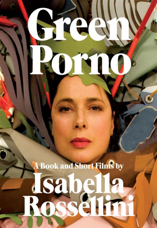 Cover of the book Green Porno by Isabella Rossellini, HarperStudio