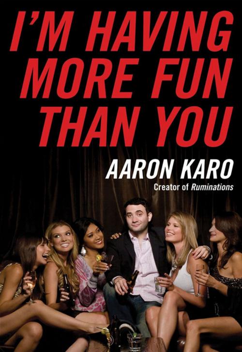 Cover of the book I'm Having More Fun Than You by Aaron Karo, HarperCollins e-books