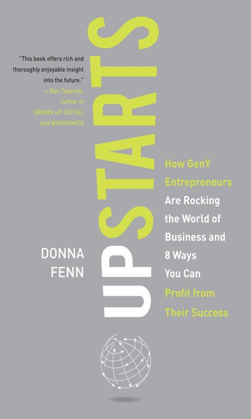Cover of the book Upstarts!: How GenY Entrepreneurs are Rocking the World of Business and 8 Ways You Can Profit from Their Success by Donna Fenn, McGraw-Hill Education