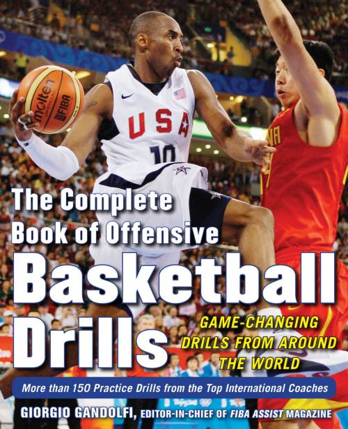 Cover of the book The Complete Book of Offensive Basketball Drills: Game-Changing Drills from Around the World by Giorgio Gandolfi, Mcgraw-hill