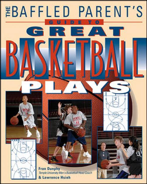 Cover of the book The Baffled Parent's Guide to Great Basketball Plays by Fran Dunphy, Lawrence Hsieh, McGraw-Hill Education