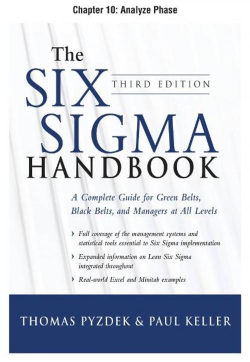 Cover of the book The Six Sigma Handbook, Third Edition, Chapter 10 - Analyze Phase by Thomas Pyzdek, Paul Keller, McGraw-Hill Companies,Inc.