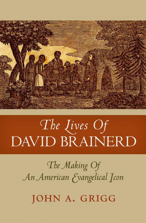 Cover of the book The Lives of David Brainerd by John A Grigg, Oxford University Press