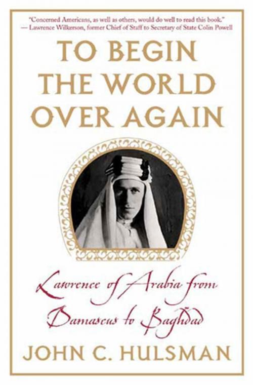 Cover of the book To Begin the World Over Again by John C. Hulsman, St. Martin's Press