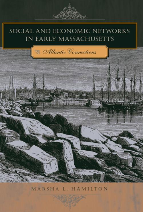 Cover of the book Social and Economic Networks in Early Massachusetts by Marsha L. Hamilton, Penn State University Press