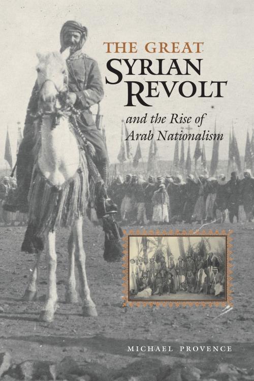 Cover of the book The Great Syrian Revolt and the Rise of Arab Nationalism by Michael Provence, University of Texas Press