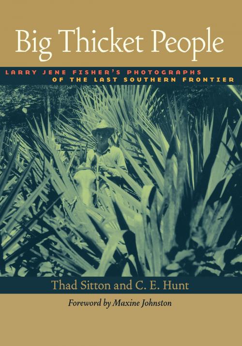 Cover of the book Big Thicket People by Larry Jene Fisher, Thad  Sitton, C.E. Hunt, University of Texas Press