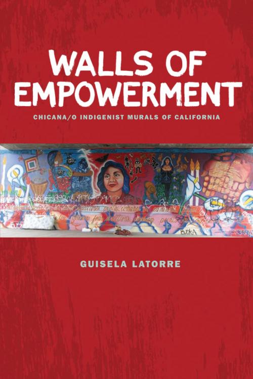 Cover of the book Walls of Empowerment by Guisela Latorre, University of Texas Press
