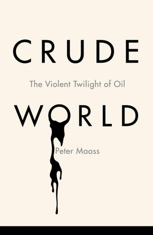 Cover of the book Crude World by Peter Maass, Knopf Doubleday Publishing Group