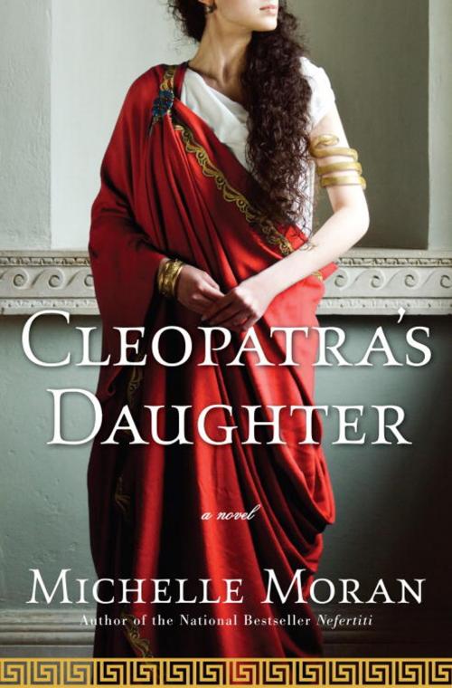 Cover of the book Cleopatra's Daughter by Michelle Moran, Crown/Archetype