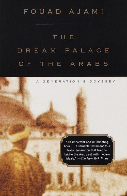 Cover of the book The Dream Palace of the Arabs by Fouad Ajami, Knopf Doubleday Publishing Group