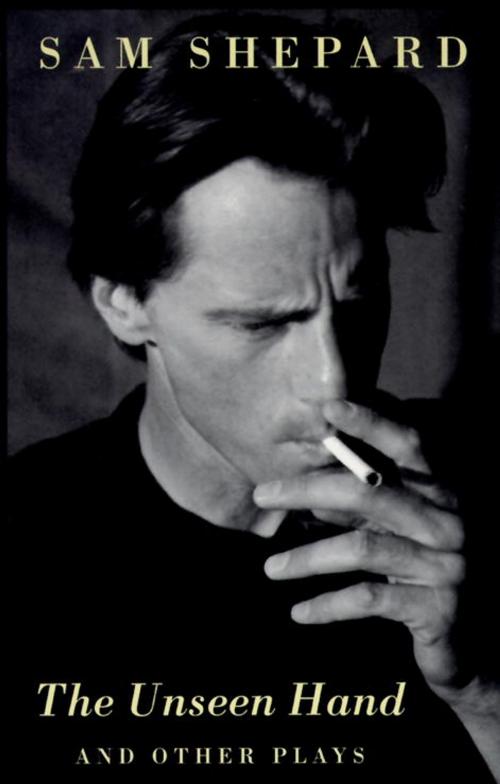 Cover of the book The Unseen Hand by Sam Shepard, Knopf Doubleday Publishing Group