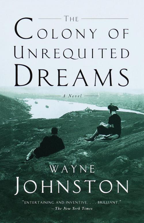 Cover of the book The Colony of Unrequited Dreams by Wayne Johnston, Knopf Doubleday Publishing Group