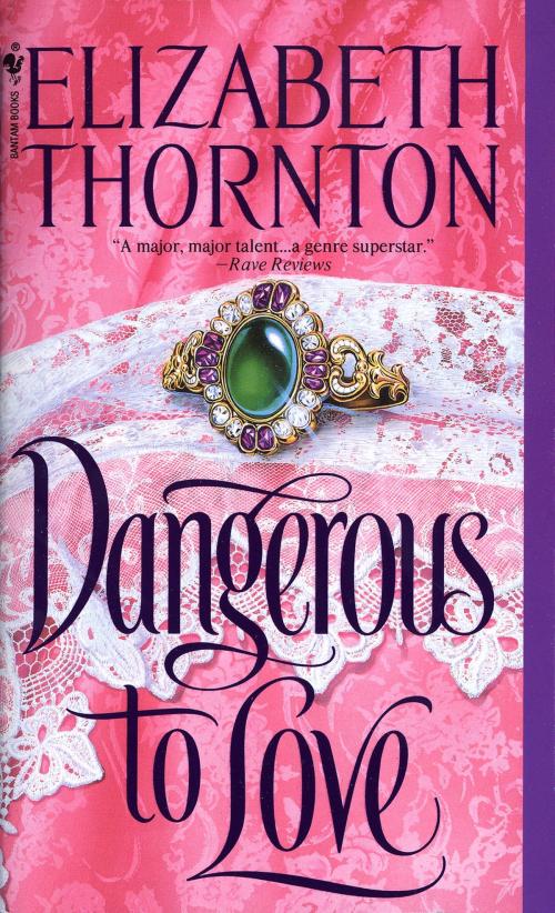 Cover of the book Dangerous to Love by Elizabeth Thornton, Random House Publishing Group