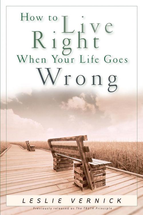 Cover of the book How to Live Right When Your Life Goes Wrong by Leslie Vernick, The Crown Publishing Group