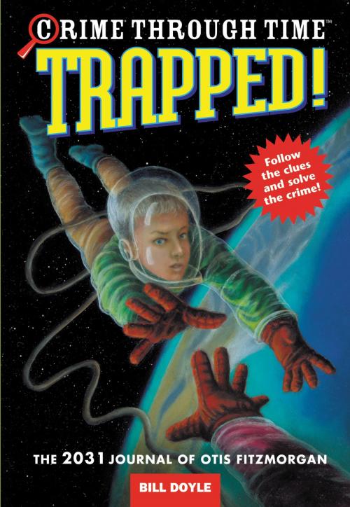 Cover of the book Crime Through Time #6: Trapped! by Bill Doyle, Little, Brown Books for Young Readers