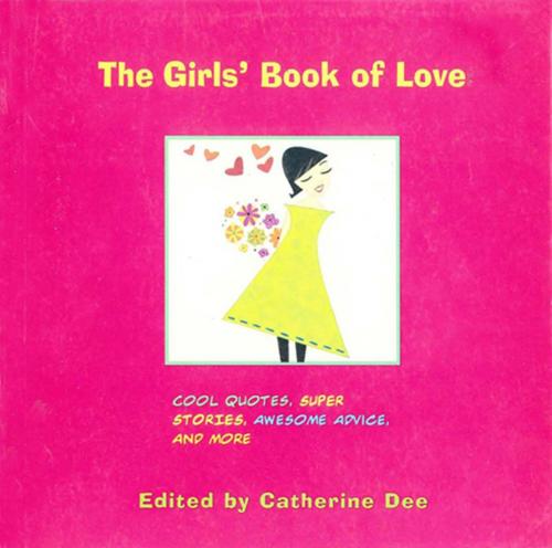Cover of the book The Girls' Book of Love by Catherine Dee, Little, Brown Books for Young Readers