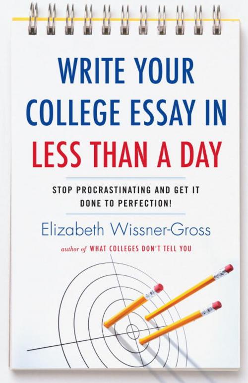 Cover of the book Write Your College Essay in Less Than a Day by Elizabeth Wissner-Gross, Random House Publishing Group