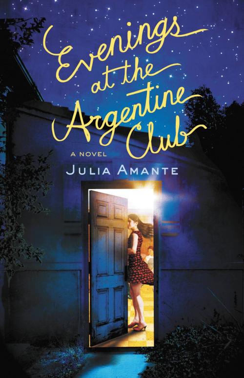 Cover of the book Evenings at the Argentine Club by Julia Amante, Grand Central Publishing