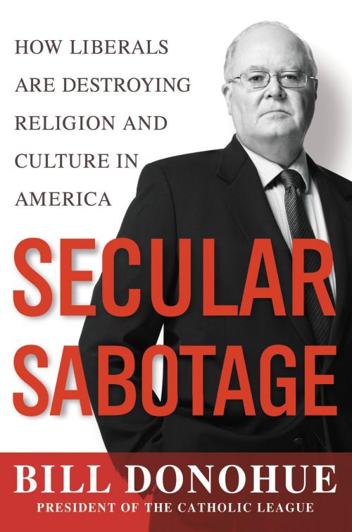 Cover of the book Secular Sabotage by William A. Donohue, FaithWords