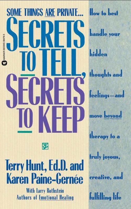 Cover of the book Secrets to Tell, Secrets to Keep by Terry Hunt, ED. D., Karen Paine-Gernee, Larry Rothstein, Grand Central Publishing