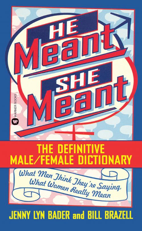 Cover of the book He Meant, She Meant by Bill Brazell, Jenny Lyn Bader, Grand Central Publishing