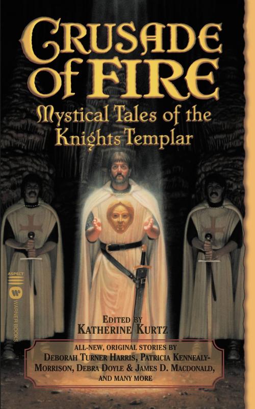 Cover of the book Crusade of Fire by Katherine Kurtz, Grand Central Publishing