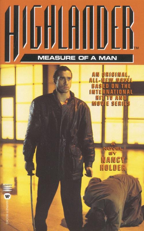 Cover of the book Highlander(TM): The Measure of a Man by Nancy Holder, Grand Central Publishing
