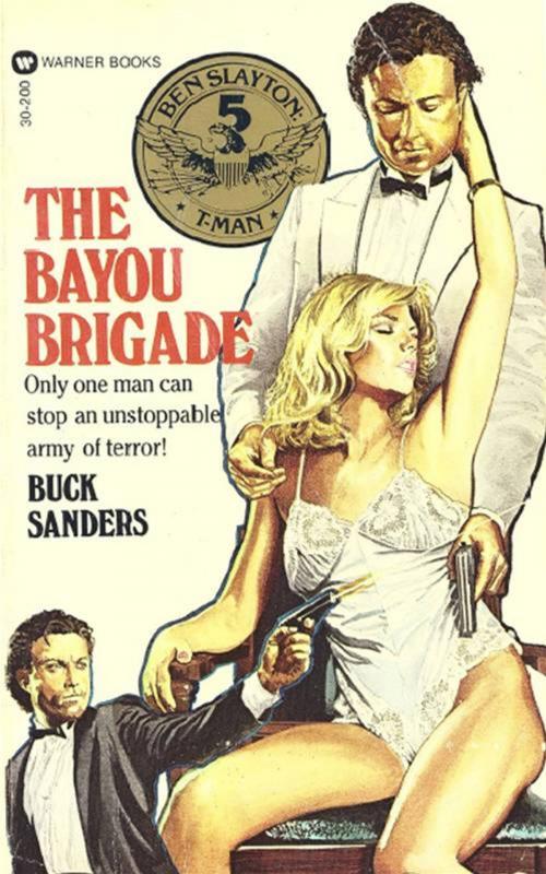 Cover of the book Ben Slayton, T-Man: Bayou Brigade - Book #5 by Buck Sanders, Grand Central Publishing