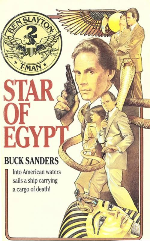 Cover of the book Ben Slayton, T-Man: Star of Egypt - Book #2 by Buck Sanders, Grand Central Publishing