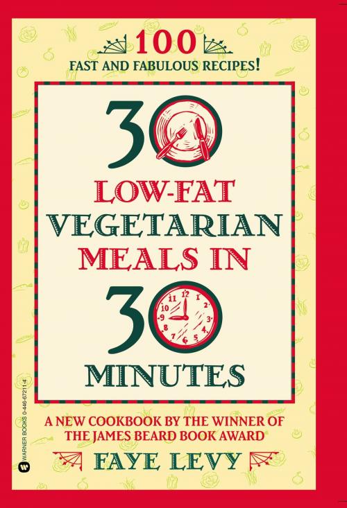 Cover of the book 30 Low-Fat Vegetarian Meals in 30 Minutes by Faye Levy, Grand Central Publishing