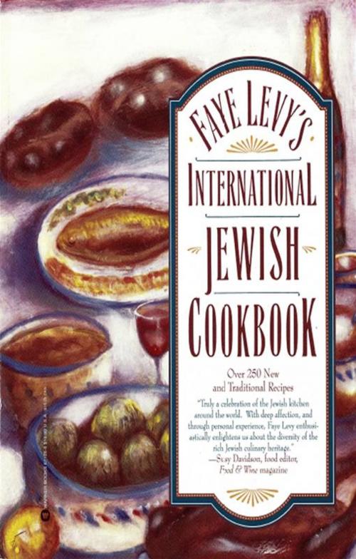 Cover of the book Faye Levy's International Jewish Cookbook by Faye Levy, Grand Central Publishing