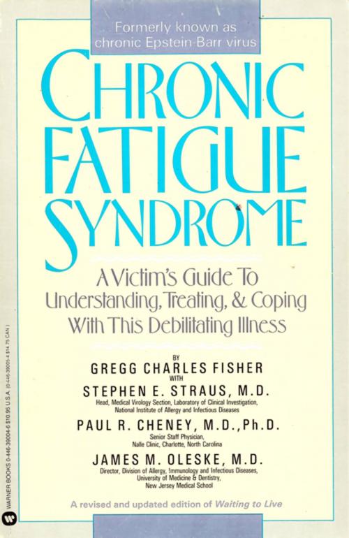 Cover of the book Chronic Fatigue Syndrome by Gregg Charles Fisher, Paul R. Cheney, Nelson M. Gantz, David C. Klonoff, James M. Oleske, Grand Central Publishing