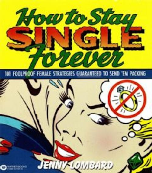 Cover of the book How to Stay Single Forever by Jenny Lombard, Grand Central Publishing