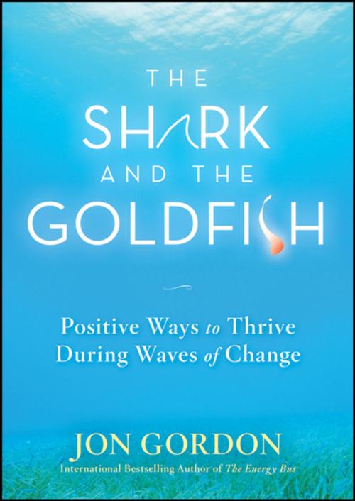 Cover of the book The Shark and the Goldfish by Jon Gordon, Wiley