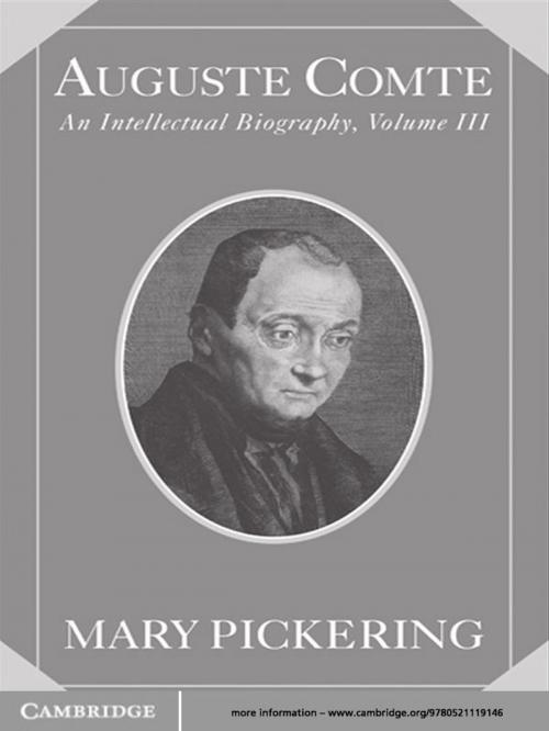 Cover of the book Auguste Comte: Volume 3 by Mary Pickering, Cambridge University Press