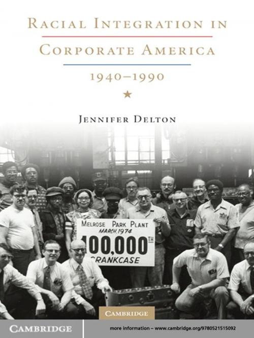 Cover of the book Racial Integration in Corporate America, 1940–1990 by Jennifer Delton, Cambridge University Press