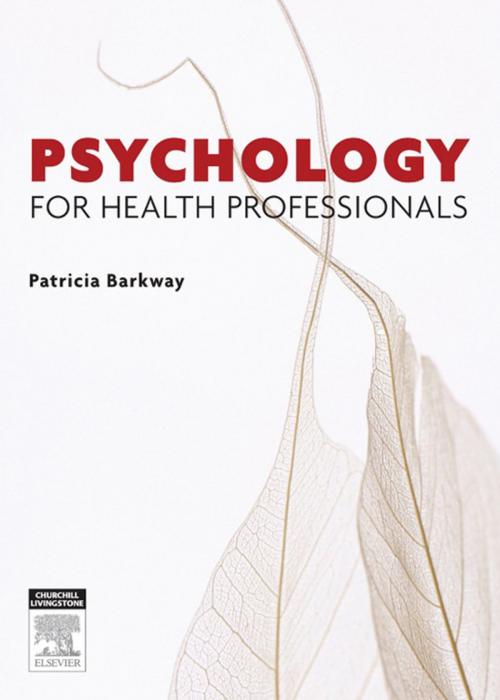 Cover of the book Psychology for Health Professionals by Patricia Barkway, RN, MHN, FACMHN, BA, MSc(PHC), Elsevier Health Sciences
