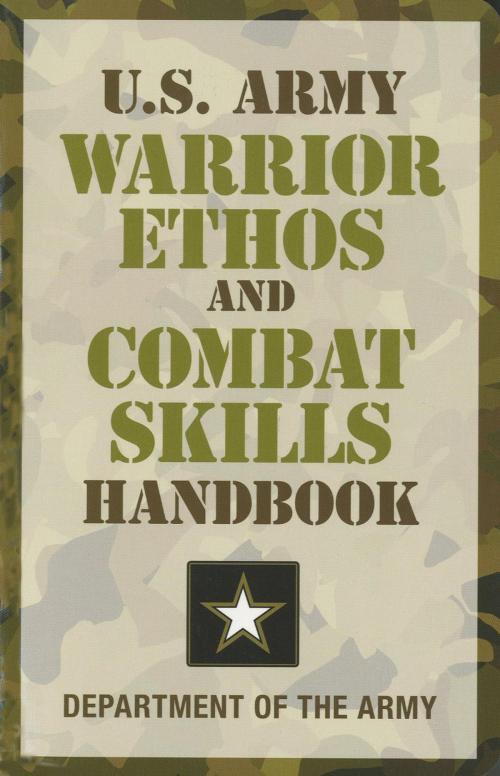 Cover of the book U.S. Army Warrior Ethos and Combat Skills Handbook by Department of the Army, Lyons Press