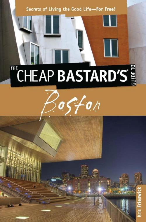Cover of the book Cheap Bastard's™ Guide to Boston by Kris Frieswick, Globe Pequot Press