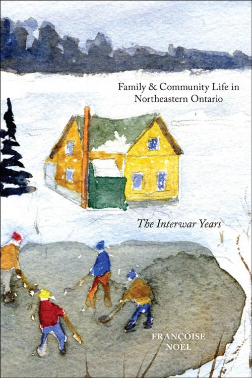 Cover of the book Family and Community Life in Northeastern Ontario by Françoise Noël, MQUP