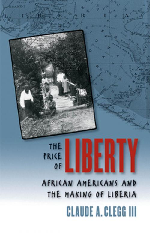 Cover of the book The Price of Liberty by Claude Andrew Clegg, The University of North Carolina Press