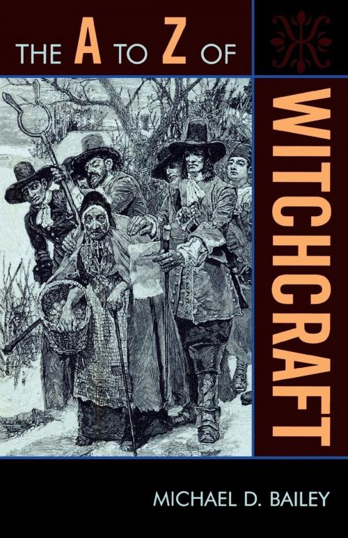 Cover of the book The A to Z of Witchcraft by Michael D. Bailey, Scarecrow Press