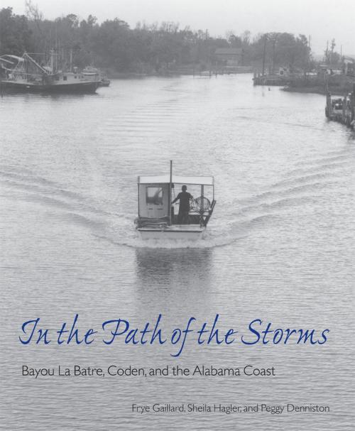 Cover of the book In the Path of the Storms by Frye Gaillard, Sheila Hagler, Peggy Denniston, University of Alabama Press