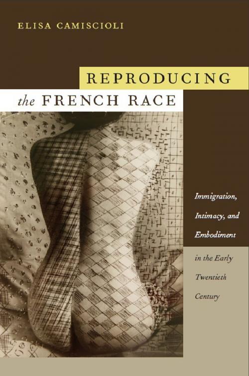 Cover of the book Reproducing the French Race by Elisa Camiscioli, Duke University Press