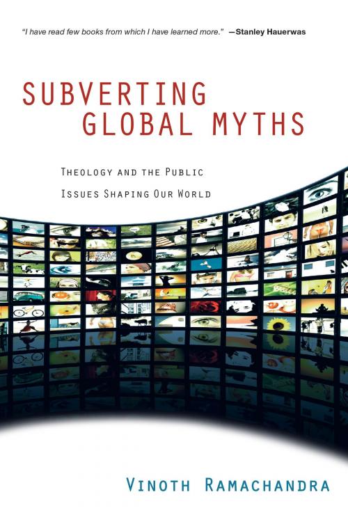 Cover of the book Subverting Global Myths by Vinoth Ramachandra, IVP Academic