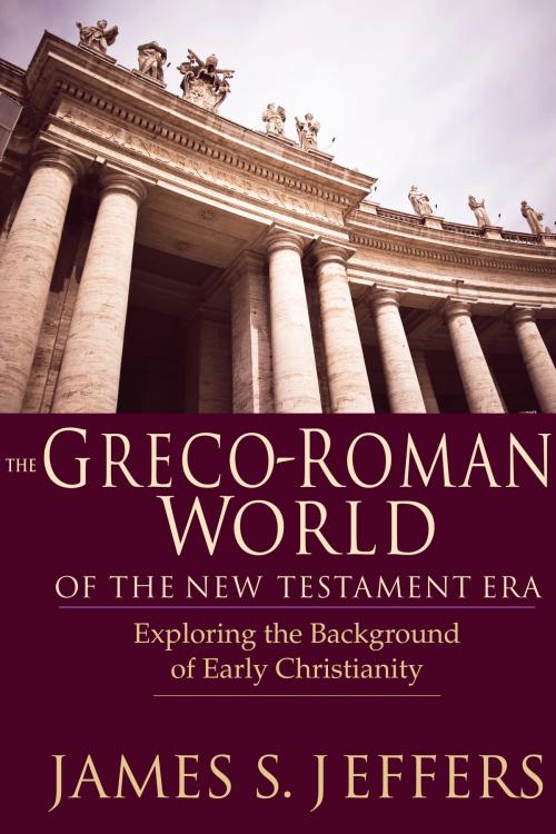 Cover of the book The Greco-Roman World of the New Testament Era by James S. Jeffers, IVP Academic